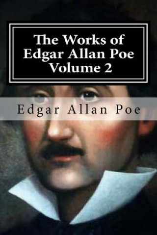 Könyv The Works of Edgar Allan Poe Volume 2 Edgar Allan Poe