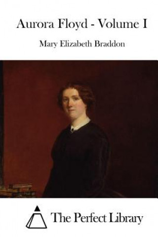 Книга Aurora Floyd - Volume I Mary Elizabeth Braddon