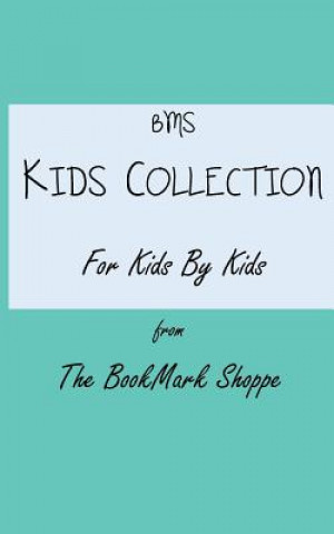 Kniha BMS Kids Collection For Kids By Kids The Bookmark Shoppe
