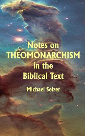 Livre Notes on Theomonarchism in the Biblical Text Michael Selzer