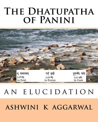 Carte The Dhatupatha of Panini: An Elucidation Ashwini Kumar Aggarwal