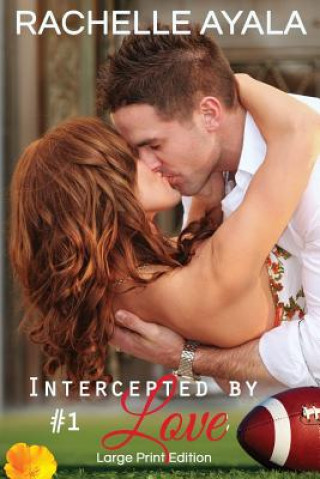 Książka Intercepted by Love: Part One (Large Print Edition): A Football Romance Rachelle Ayala