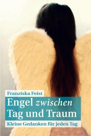 Carte Engel zwischen Tag und Traum: Kleine Gedanken für jeden Tag Franziska Feist