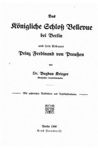 Carte Das Königliche Schloss Bellevue bei Berlin und sein Erbauer, Prinz Ferdinand von Preussen Bogdan Krieger