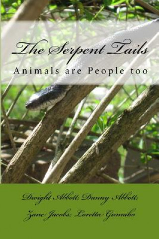 Kniha The Serpent Tails: Animals are people too Dwight Abbott