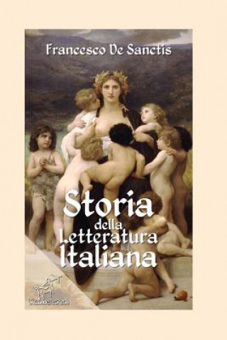 Könyv Storia della letteratura italiana: Edizione con note e nomi aggiornati Francesco De Sanctis