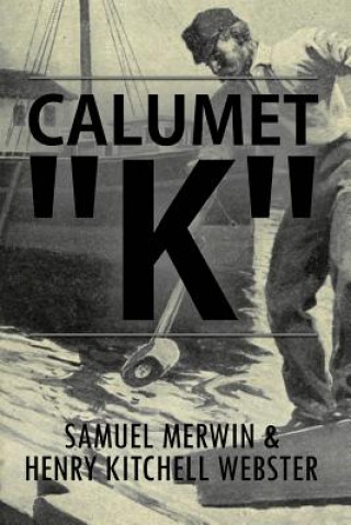 Livre Calumet "K": Illustrated Samuel Merwin