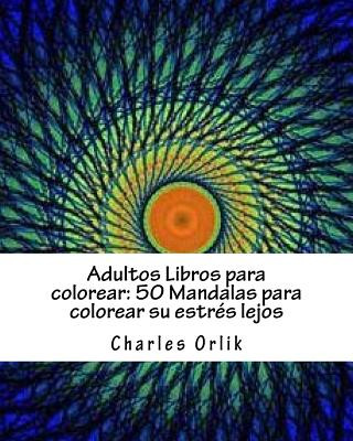 Kniha Adultos Libros para colorear: 50 Mandalas para colorear su estrés lejos: Libros para colorear para los Adultos Hecho Fácil Charles Orlik