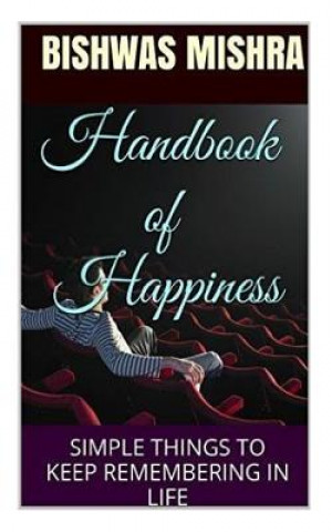 Kniha Handbook of Happiness MR Bishwas Mishra