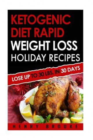 Könyv Ketogenic Diet: Rapid Weight Loss Holiday Recipes Henry Brooke