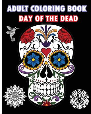 Kniha Adult Coloring Book Day Of The Dead: An Adult Coloring Book Featuring Sugar Skull and Mandalas Five Stars