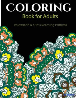 Könyv Coloring Books For Adults 6: Coloring Books for Grownups: Stress Relieving Patterns Tanakorn Suwannawat