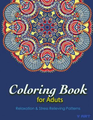 Könyv Coloring Books For Adults 8: Coloring Books for Grownups: Stress Relieving Patterns Tanakorn Suwannawat