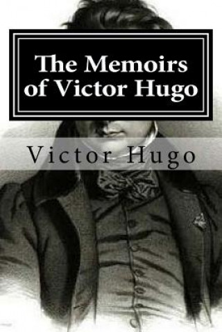 Kniha The Memoirs of Victor Hugo Victor Hugo