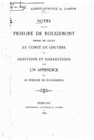 Kniha Notes sur le Prieuré de Rougemont, ordre de Cluny, au comté de Gruy?re Albert Hyrvoix De Landosle