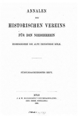 Книга Annalen des Historischen Vereins für den Niederrhein inbesondere das Alte Erzbistum Köln Annalen Des Historischen Vereins Fur De