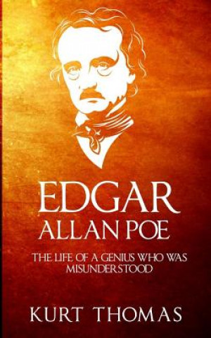 Könyv Edgar Allan Poe: The life of a genius who was misunderstood Kurt Thomas