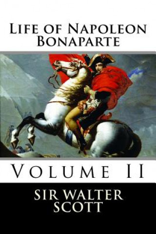 Kniha Life of Napoleon Bonaparte (Volume II) Sir Walter Scott