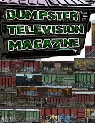 Kniha Dumpster Television Magazine #009: Graffiti Art from Denver and Boulder Colorado Travis Michael Burns