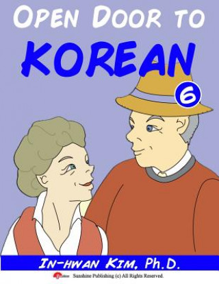 Kniha Open Door to Korean Book 6: Leang Korean Through Musical Dialogues In-Hwan Kim
