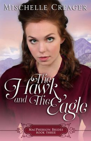 Knjiga The Hawk and The Eagle Mischelle Creager