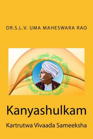 Kniha Kanyaashulkam: Kartrutwa Vivaada Sameeksha Dr Slv Uma Maheswara Rao