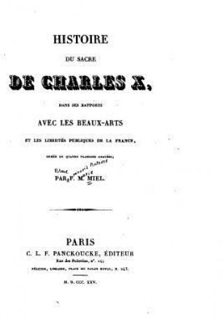 Carte Histoire du sacre de Charles X, dans ses rapports avec les beaux-arts et les libertés publiques de la France F M Miel