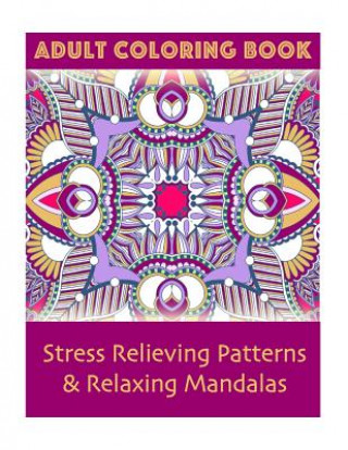 Carte Adult Coloring Book: Stress Relieving Patterns & Relaxing Mandalas Coco Porter