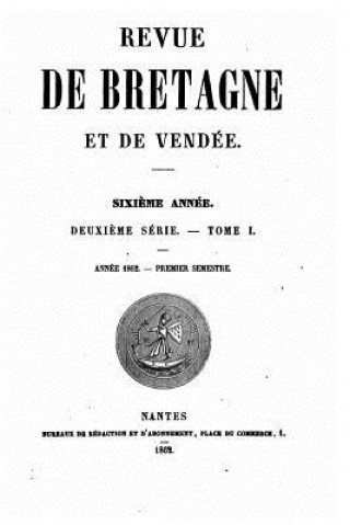 Könyv Revue de Bretagne et de Vendée - Sixi?me Année - Deuxi?me Série - Tome I Revue De Bretagne Et De Vendee
