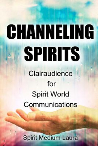 Könyv Channeling Spirits: Clairaudience for Spirit World Communications Laura Bartolini Mendelsohn