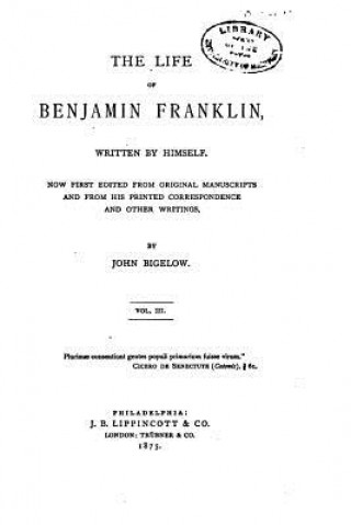 Carte Life of Benjamin Franklin, Written by Himself - Vol. III John Bigelow