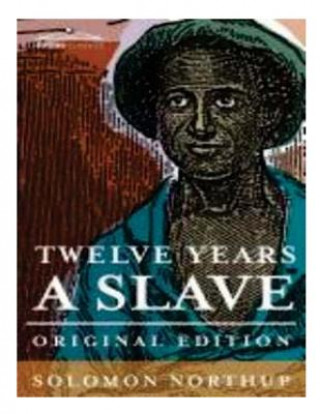 Carte Twelve years a slave: the thrilling story of a free colored man, kidnapped in Washington in 1841 ... reclaimed by state authority from a cot Solomon Northup