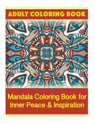 Carte Adult Coloring Book: Mandala Coloring Book for Inner Peace & Inspiration Coco Porter
