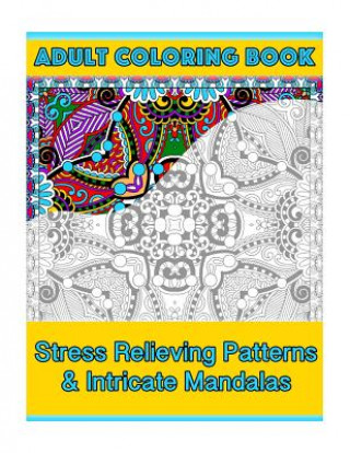 Carte Adult Coloring Book: Stress Relieving Patterns & Intricate Mandalas Coco Porter