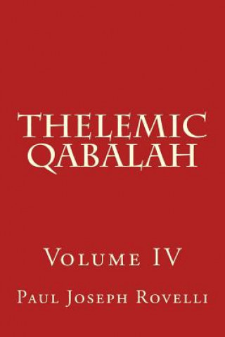 Carte Thelemic Qabalah: Volume IV Paul Joseph Rovelli