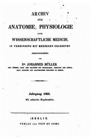 Könyv Archiv für Anatomie, Physiologie und wissenschaftliche Medicin Johannes Muller