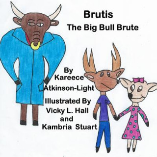 Kniha Brutis The Big Bull Brute Kareece Atkinson-Light
