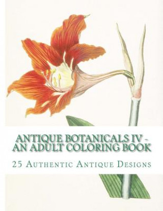 Carte Antique Botanicals IV: An Adult Coloring Book Carol Mennig