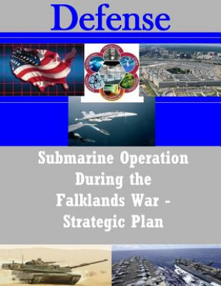 Livre Submarine Operation During the Falklands War - Strategic Plan Naval War College