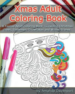 Carte Xmas Adult Coloring Book: A Festive Adult Coloring Book containing Christmas Trees, Snowmen, Snowflakes and Winter Scenes Amanda Davenport
