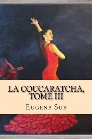 Knjiga La Coucaratcha, Tome III Eugene Sue