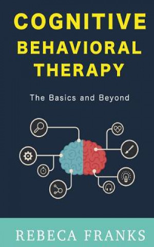 Buch Cognitive Behavioral Therapy - CBT: The Basics and Beyond Rebeca Franks