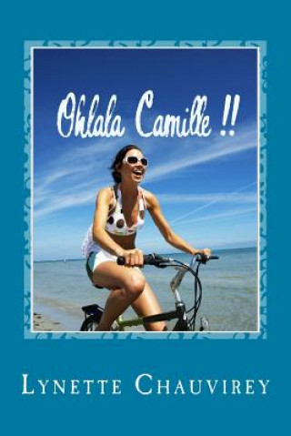 Kniha Ohlala Camille !! - Learn French with chick lit: Modern and fun stories with French/English glossaries throughout the text Lynette Chauvirey
