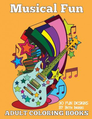Kniha Adult Coloring Books: Musical Fun Beth Ingrias