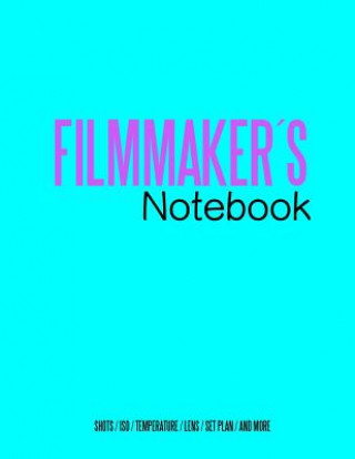Kniha Filmmakers Notebook (Special edition): Cinema Notebooks for Cinema Artists Juan Sebastian Valencia