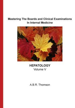 Carte Mastering The Boards and Clinical Examinations - Hepatology: Volume V A B R Thomson