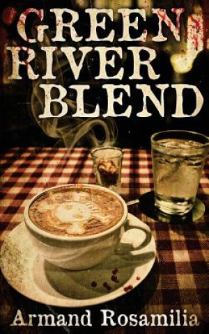 Kniha Green River Blend Armand Rosamilia