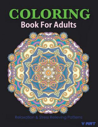 Carte Coloring Books For Adults 19: Coloring Books for Adults: Stress Relieving Patterns Tanakorn Suwannawat