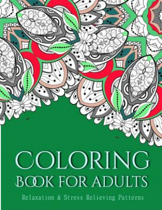 Könyv Coloring Books For Adults 16: Coloring Books for Adults: Stress Relieving Patterns Tanakorn Suwannawat