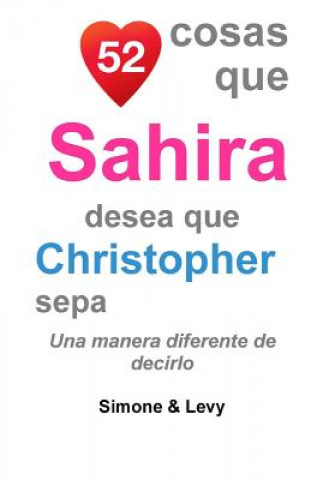 Kniha 52 Cosas Que Sahira Desea Que Christopher Sepa: Una Manera Diferente de Decirlo J L Leyva